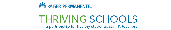 Kaiser Permanente Thriving Schools - A partnership for healthy students, staff and teachers